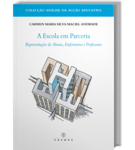 A Escola em Parceria  - Representações de Alunos, Enfermeiros e Professores